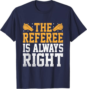 The Referee Is Always Right Referees Game Sports T-Shirt - T-Shirt | Navy