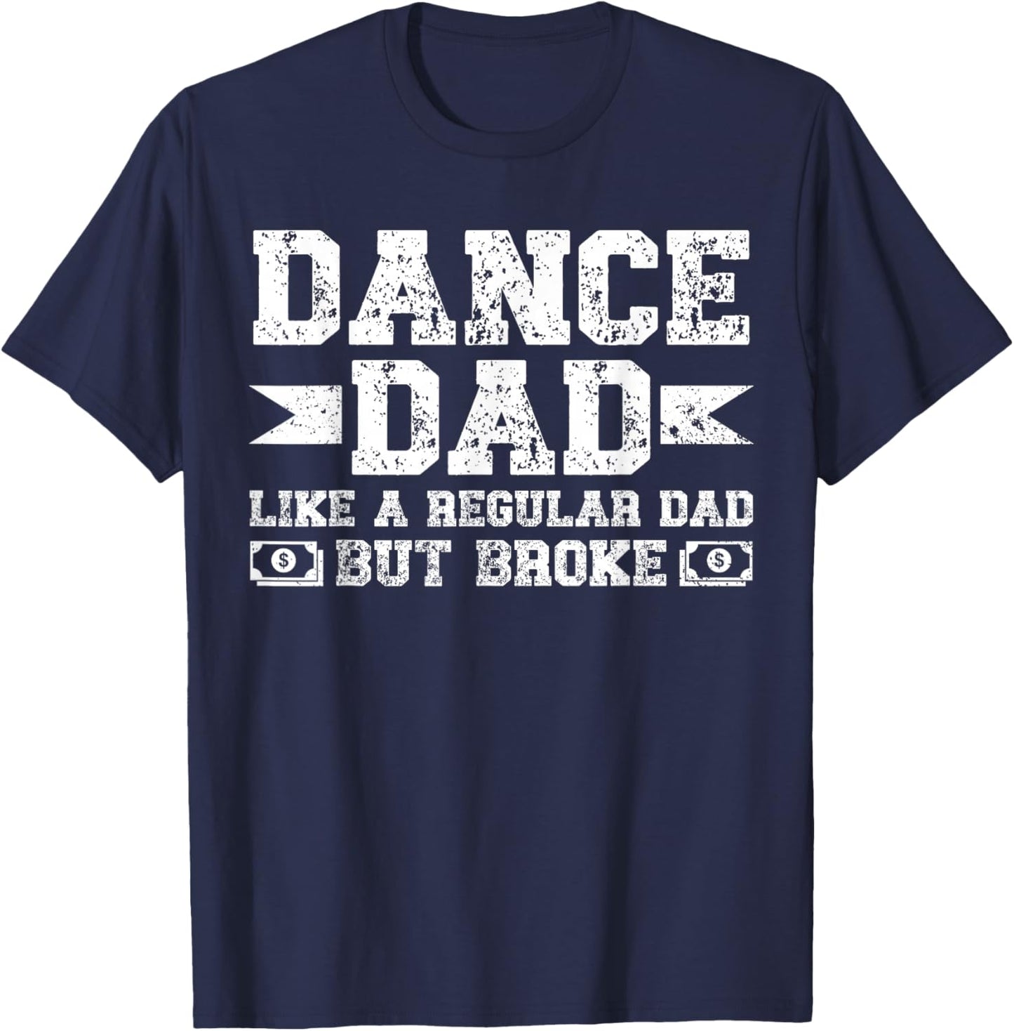 Dance Dad Broke Dancing Dad of A Dancer Dad Dance Father T-Shirt - T-Shirt | Navy