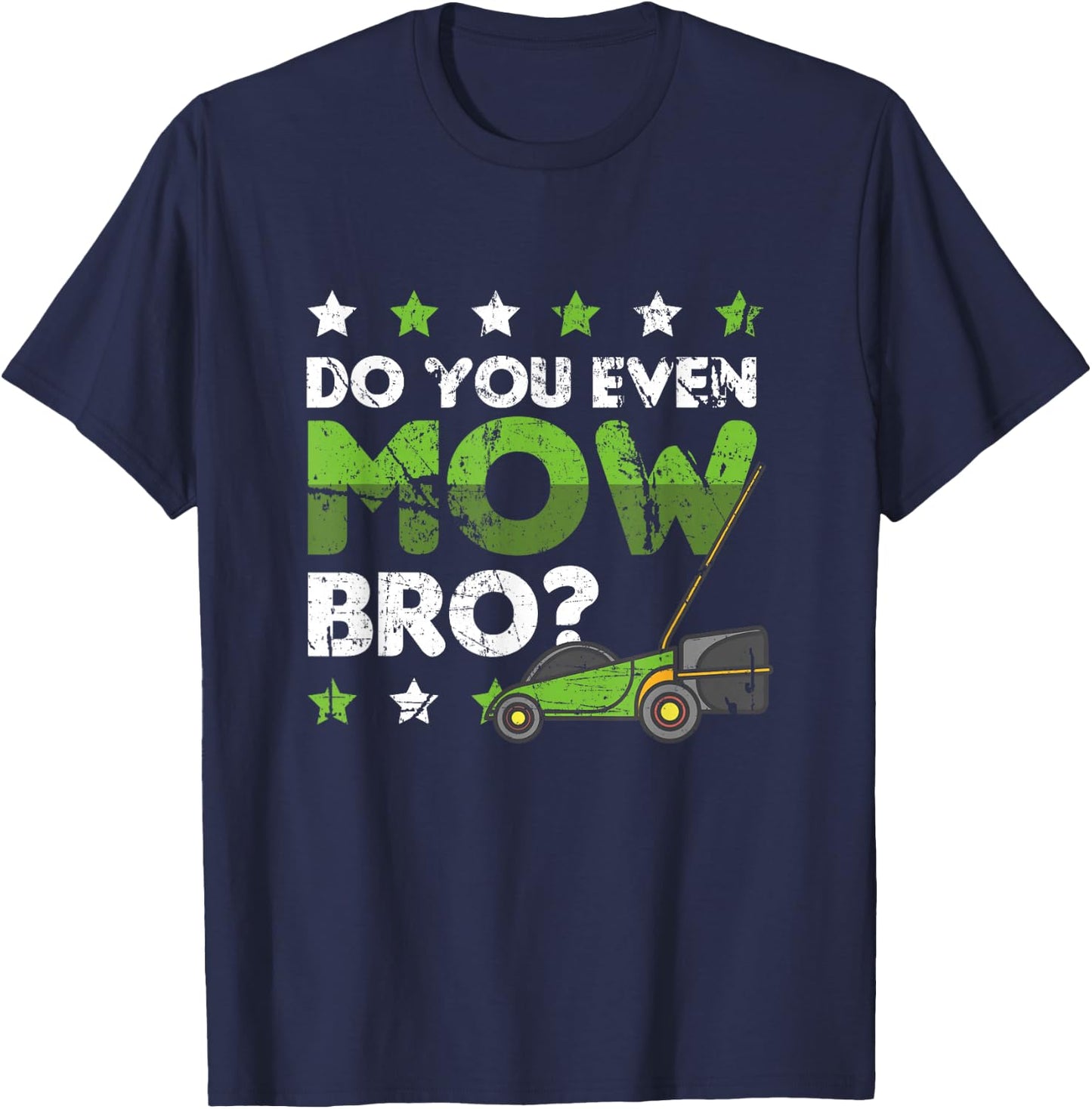 Lawn Mowing Apparel Do you even Mow Bro T-Shirt - T-Shirt | Navy