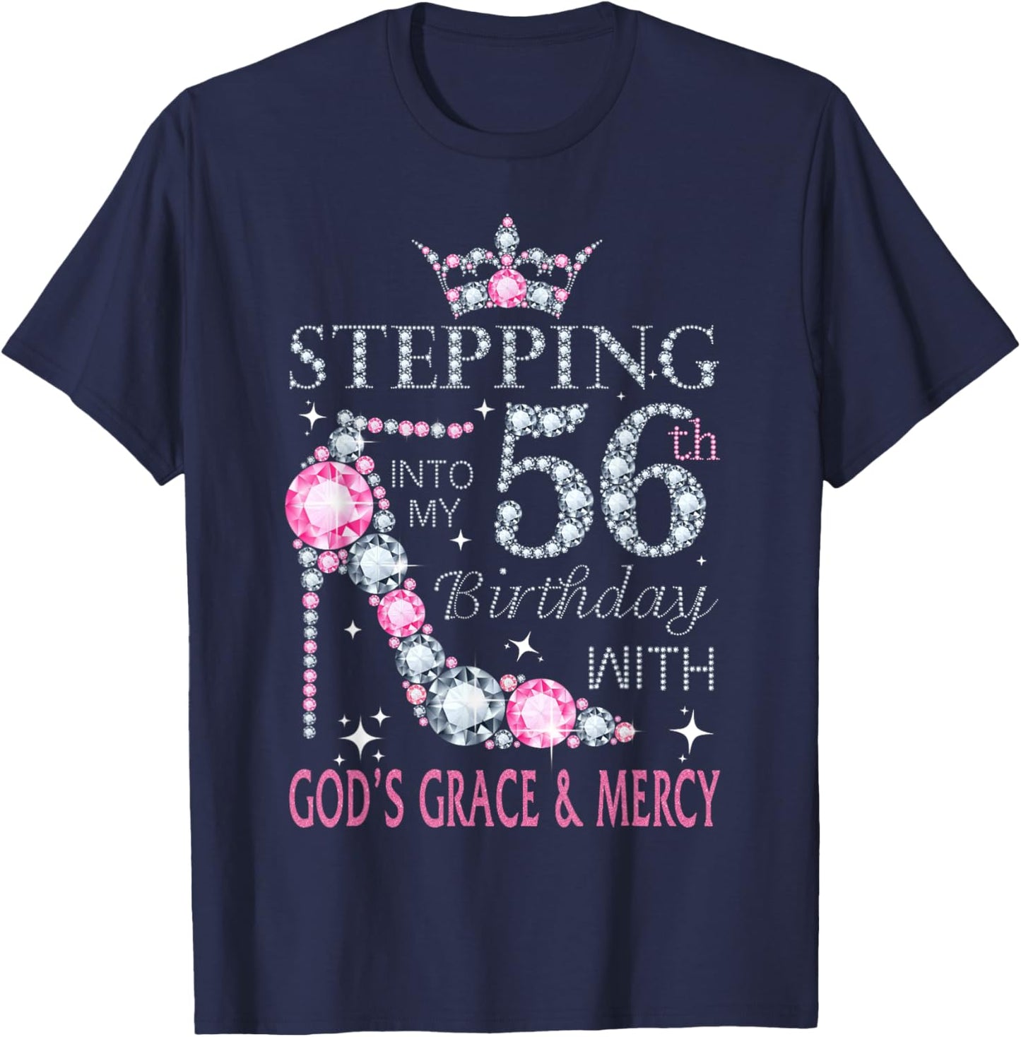 Stepping into my 56th birthday with God's grace & Mercy Lady T-Shirt - T-Shirt | Navy