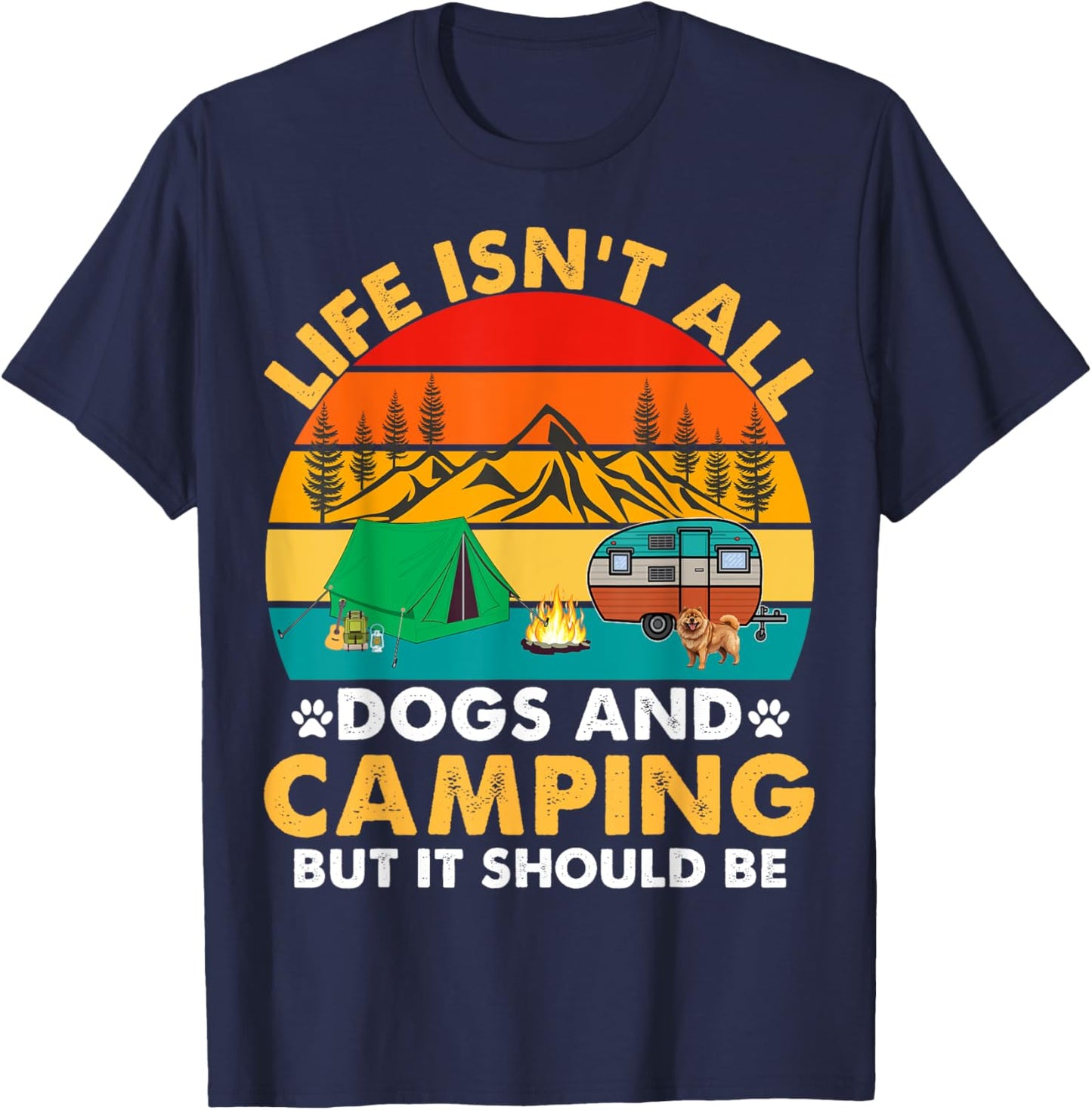Life Isn't All Dogs and Camping But It Should Be Camper Dogs T-Shirt - T-Shirt | Navy