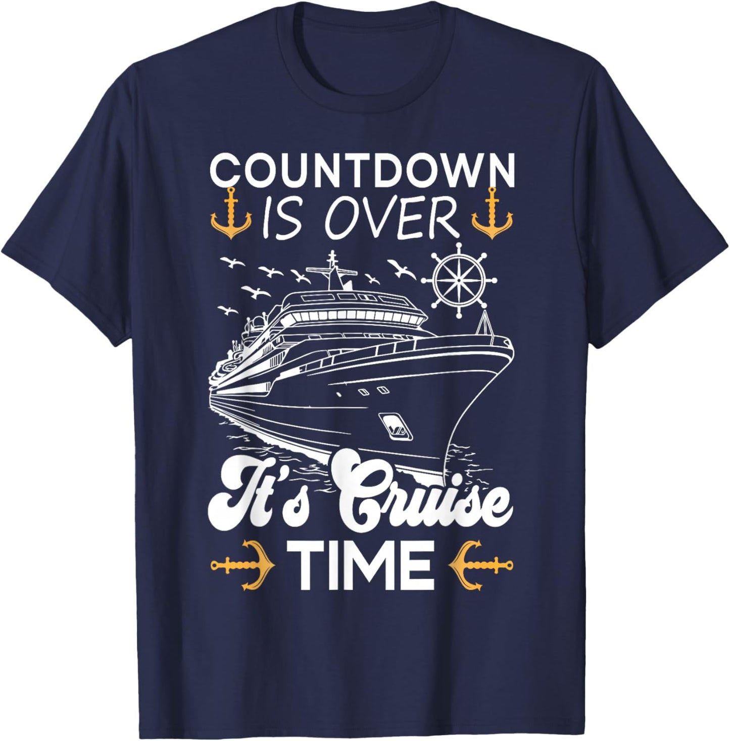 Countdown Is Over It's Cruise Time Funny Family Cruising T-Shirt - T-Shirt | Navy