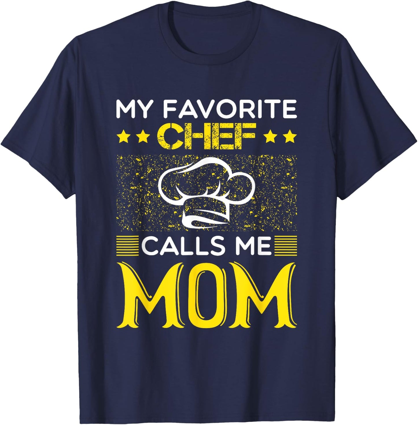 My Favorite Chef Calls Me Mom Funny Mothers Day T-Shirt - T-Shirt | Navy