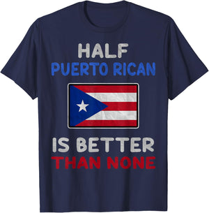 Half Puerto Rican Is Better Than None Puerto Rico Flag T-Shirt - T-Shirt | Navy