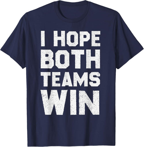 I Hope Both Teams Win Sports Fan