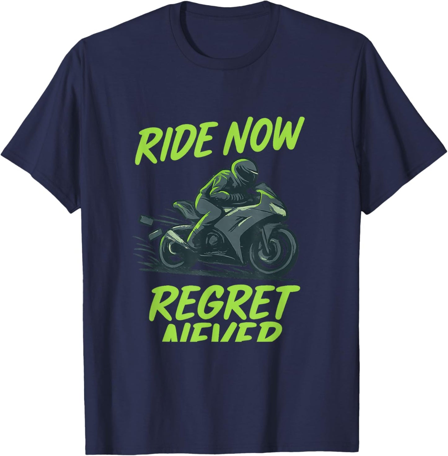 Ride Now Regret Never Neon Green T-Shirt - T-Shirt | Navy