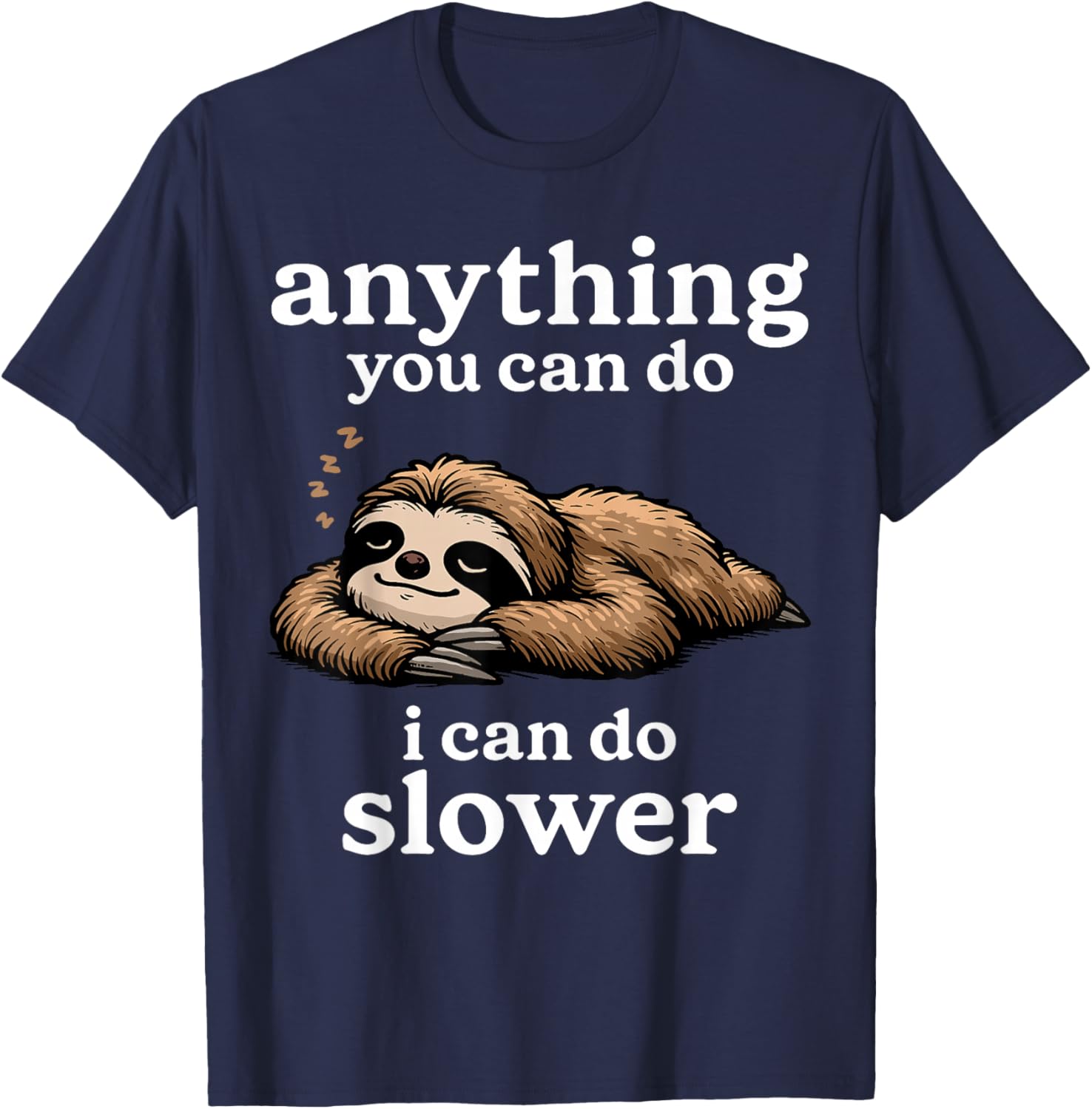 Sloth Shirt Anything You Can Do I Can Do Slower Funny Sloth T-Shirt - T-Shirt | Navy