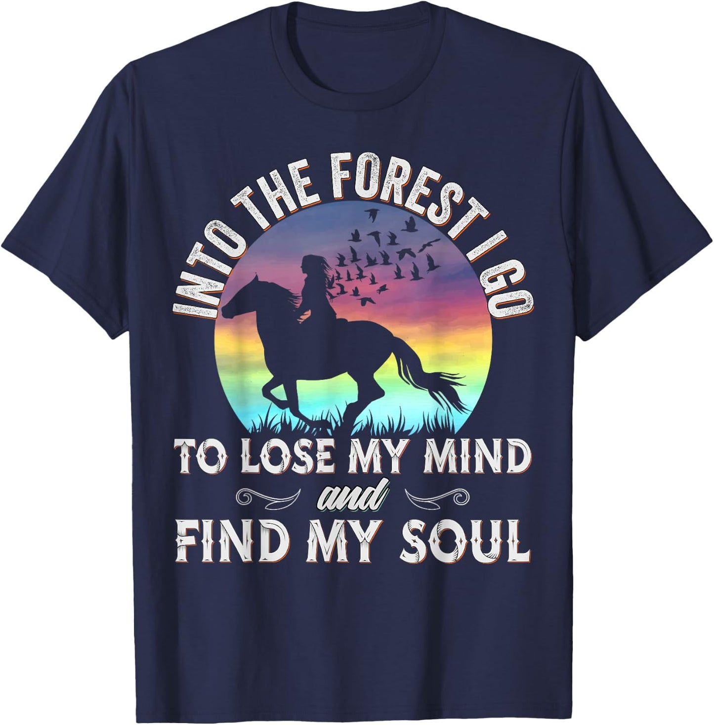 Into the Forest I go Horseback Riding Horse Lover Equestrian T-Shirt - T-Shirt | Navy