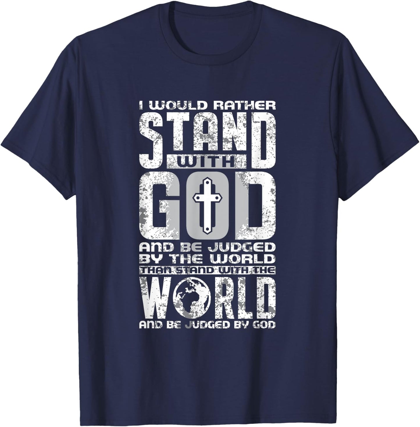 I Would Rather Stand With God And be Judged By The World T-Shirt - T-Shirt | Navy