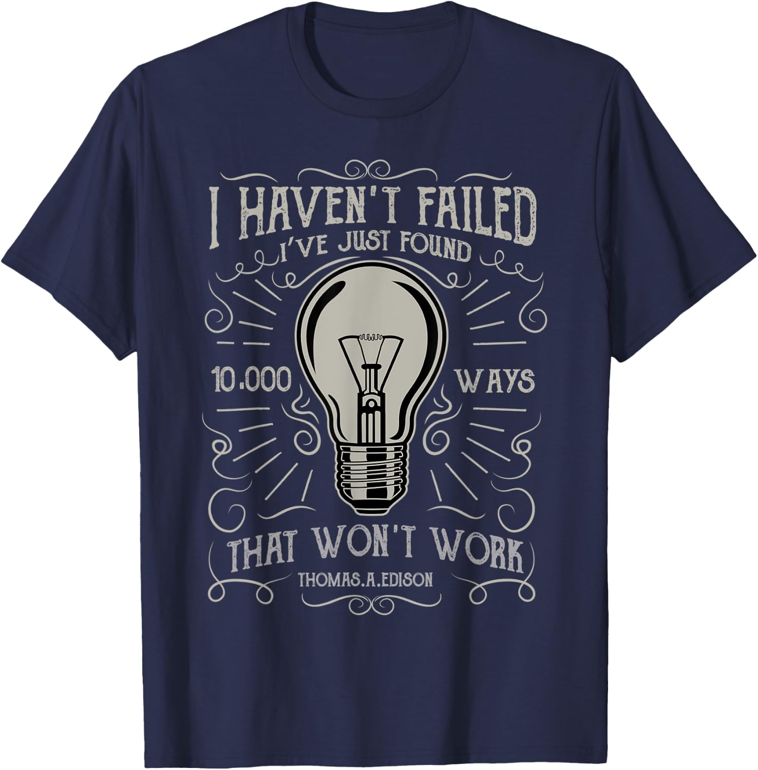 I Haven't Failed - Thomas Edison Bulb T-Shirt - T-Shirt | Navy