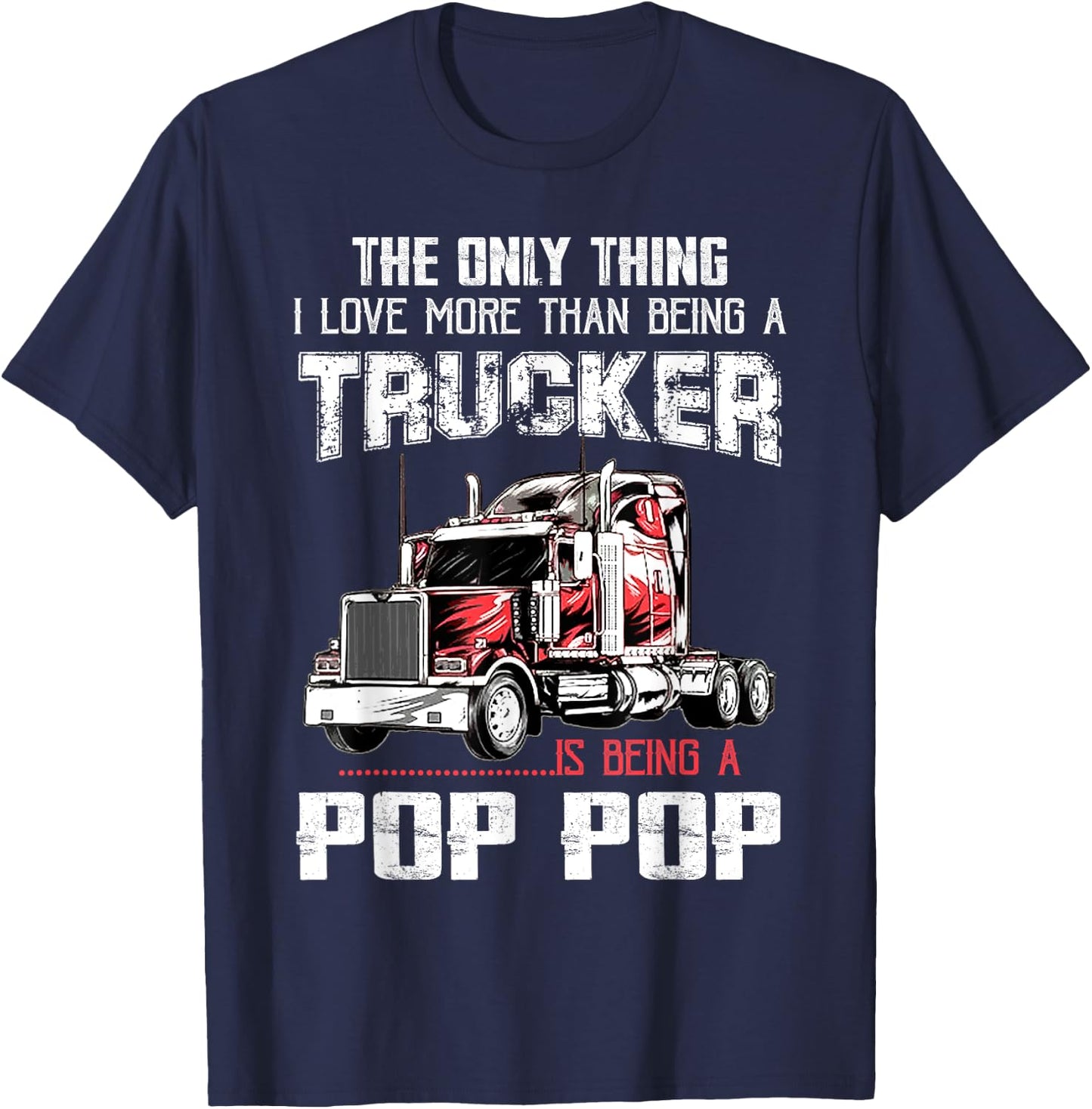 Trucker Pop Pop Truck Driver Grandpa Pop Pop T-Shirt - T-Shirt | Navy
