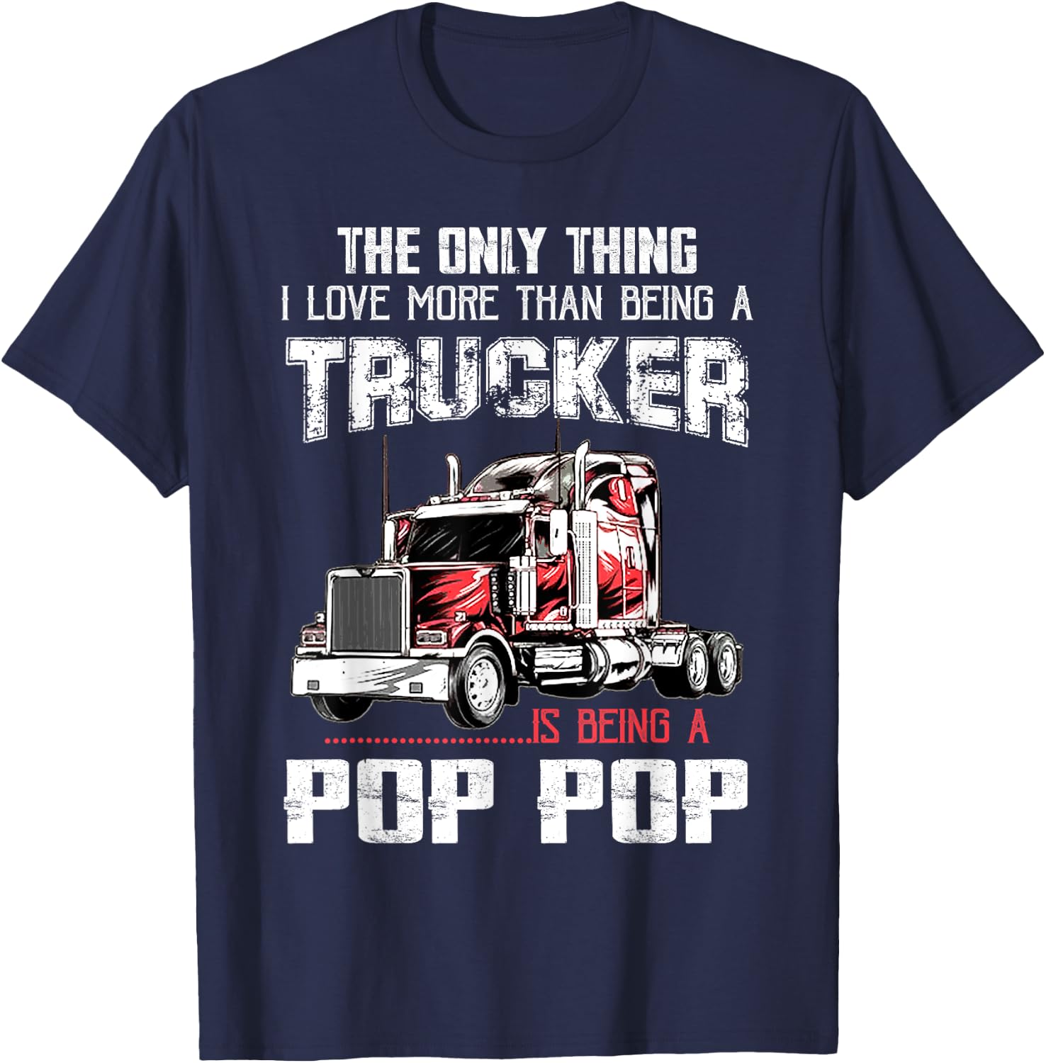Trucker Pop Pop Truck Driver Grandpa Pop Pop T-Shirt - T-Shirt | Navy