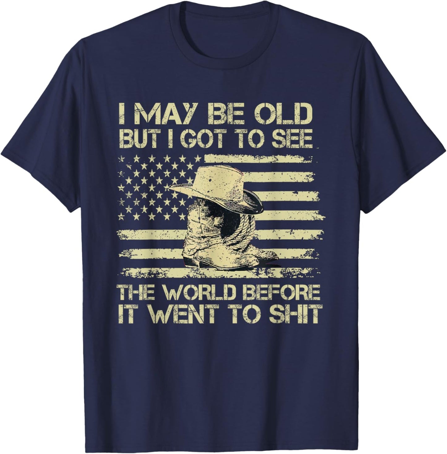 I May Be Old But I Got To See The World Before It Went To T-Shirt - T-Shirt | Navy
