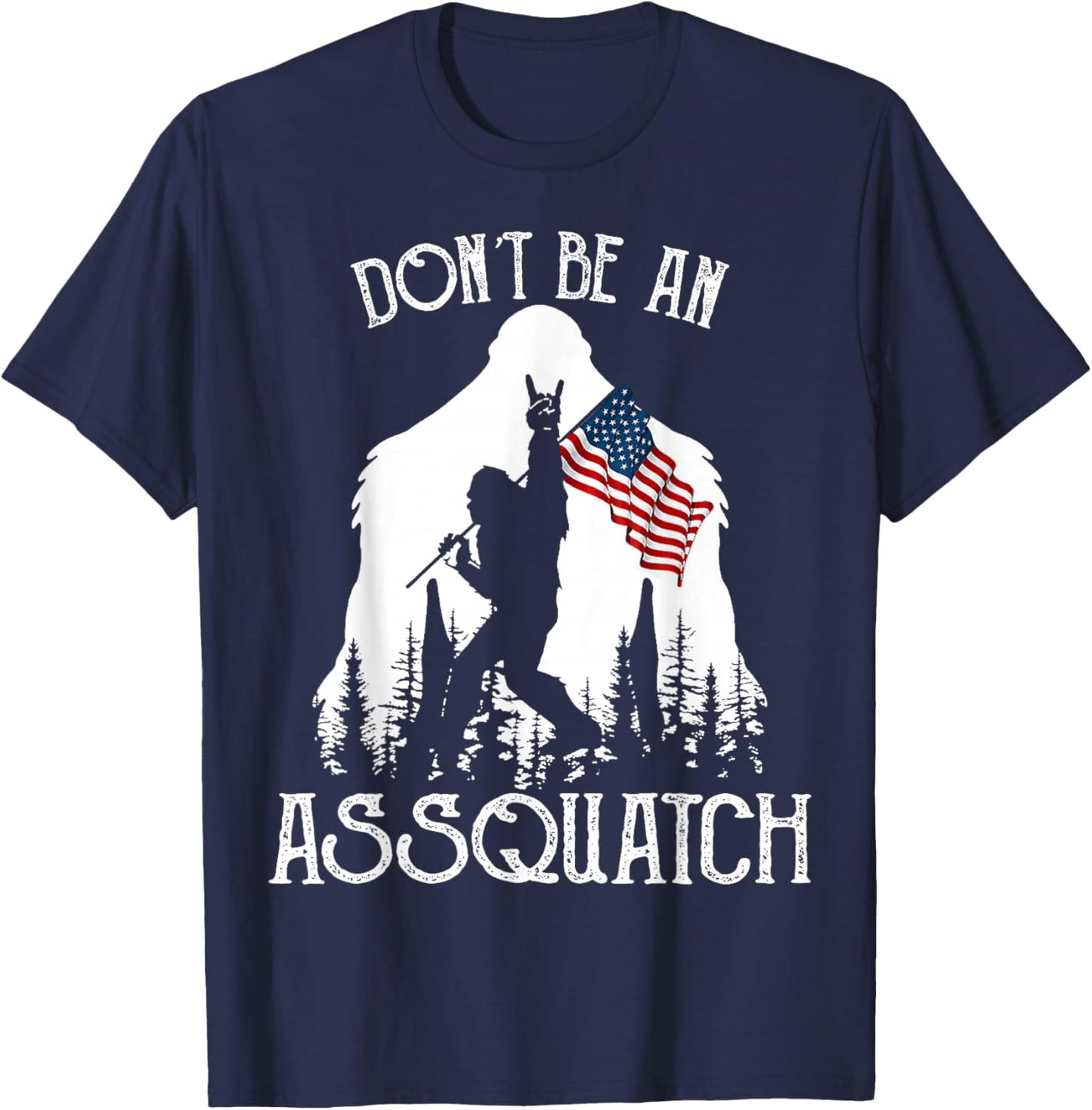 Don't Be An Assquatch Funny Bigfoot T-Shirt - T-Shirt | Navy