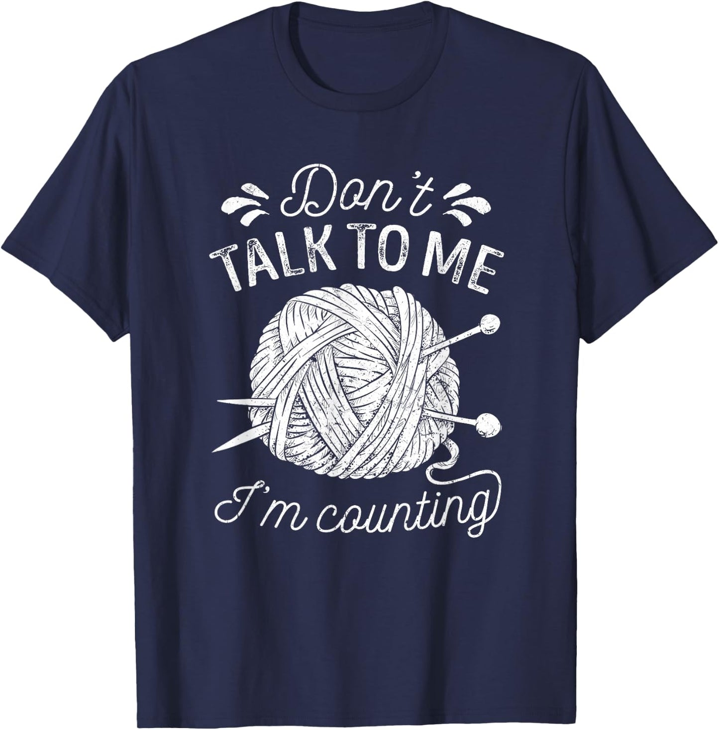 Don't Talk to Me I'm Counting Knitting Lover Funny Knitters T-Shirt - T-Shirt | Navy