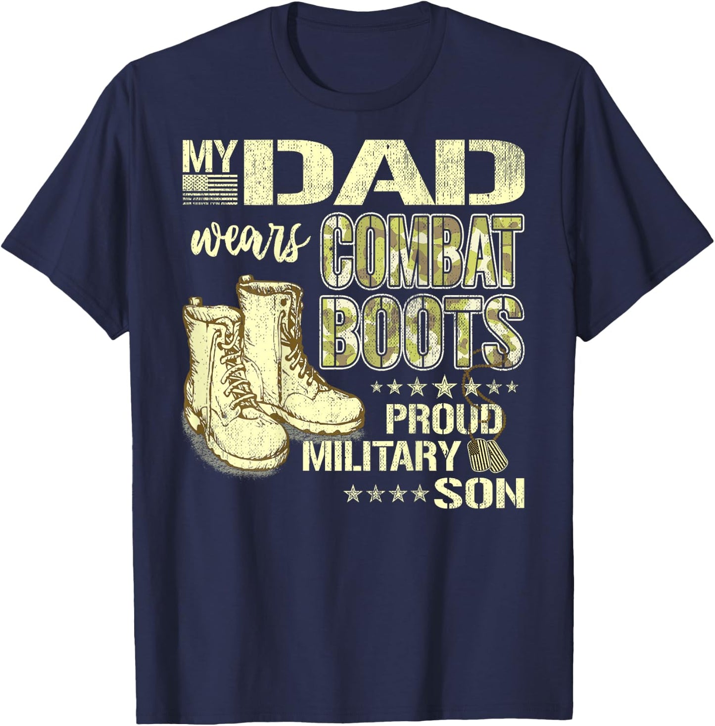My Dad Wears Combat Boots Dog Tags - Proud Military Son Gift T-Shirt - T-Shirt | Navy