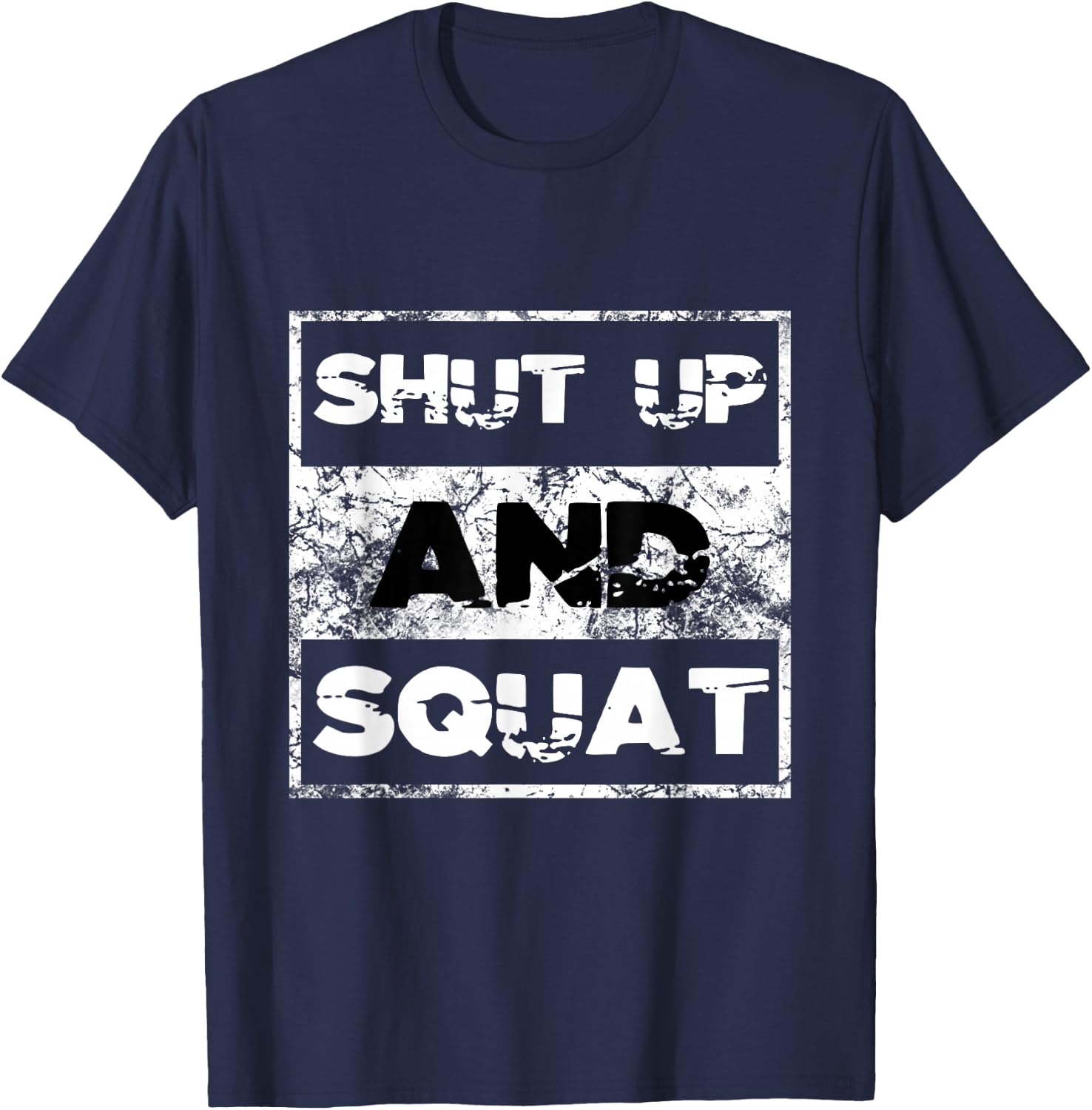 Shut Up and Squat Weightlifting Powerlifting Gym Workout T-Shirt - T-Shirt | Navy