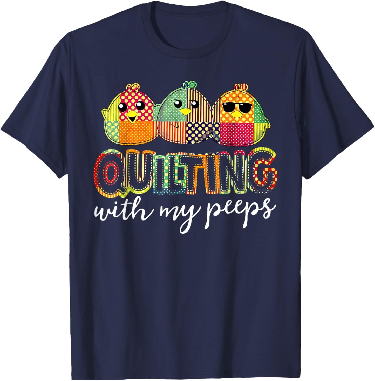 Quilting With My Peeps Funny Quilting T-Shirt - T-Shirt | Navy