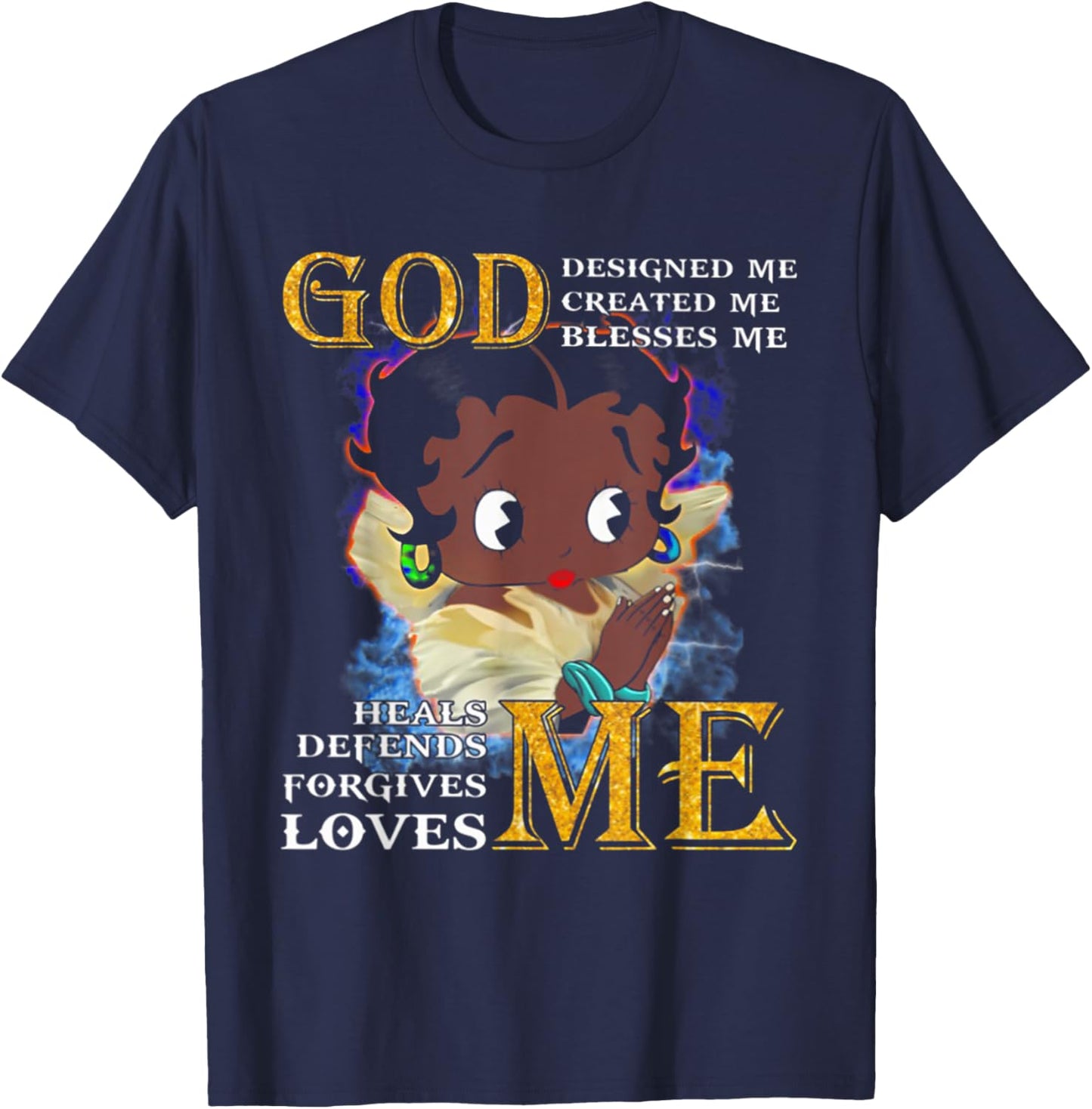 God Designed Me Created Me Blessed Me Heals Me Defends Me T-Shirt - T-Shirt | Navy