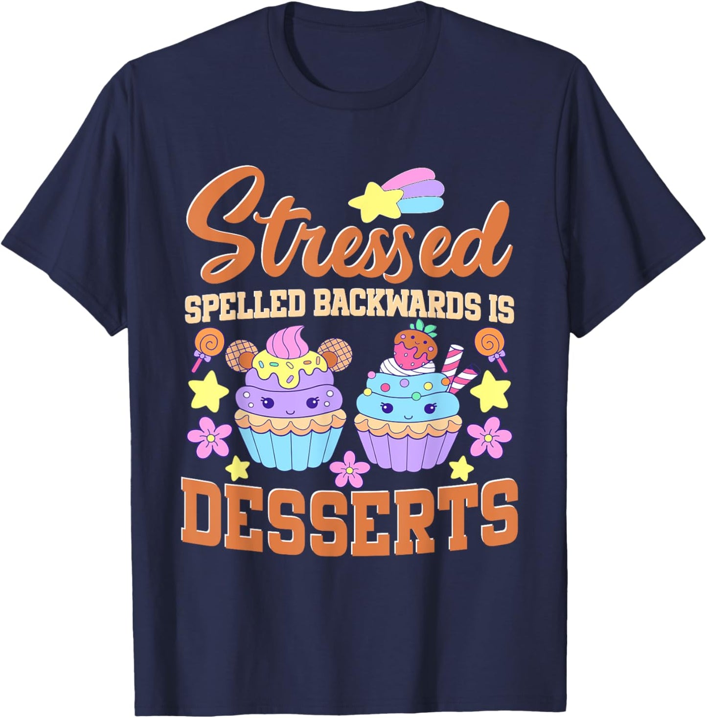 Baking Pastry Chef Stressed Spelled Backwards Is Desserts T-Shirt - T-Shirt | Navy