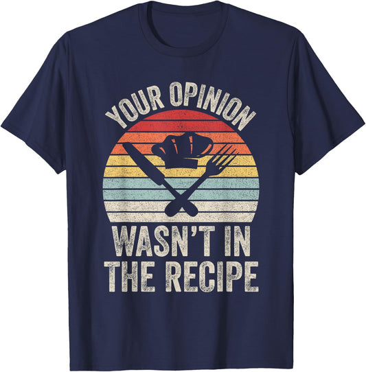 Retro Your Opinion Wasn't In The Recipe Funny Chef Cooking T-Shirt - T-Shirt | Navy