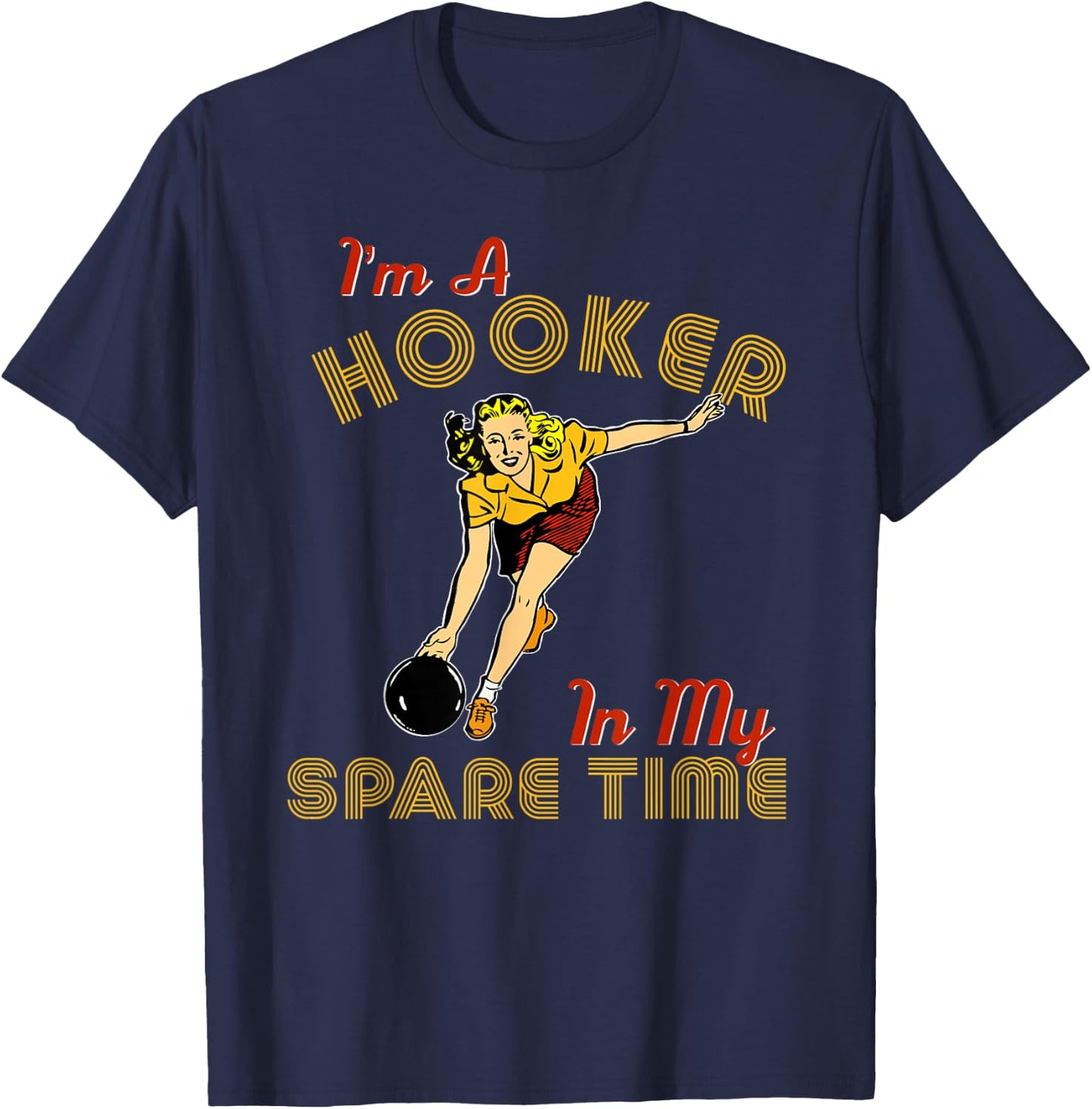 Retro Bowling Team Gift I'm A Hooker In My Spare Time T-Shirt - T-Shirt | Navy