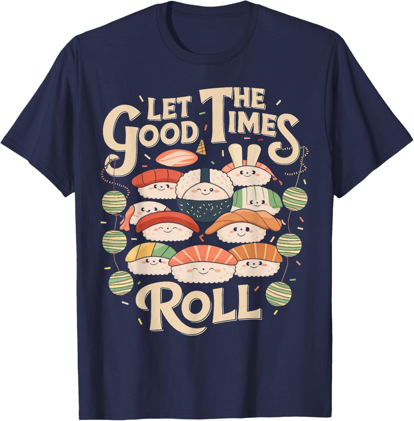 Let the Good Times Roll Cute Sushi Party T-Shirt - T-Shirt | Navy