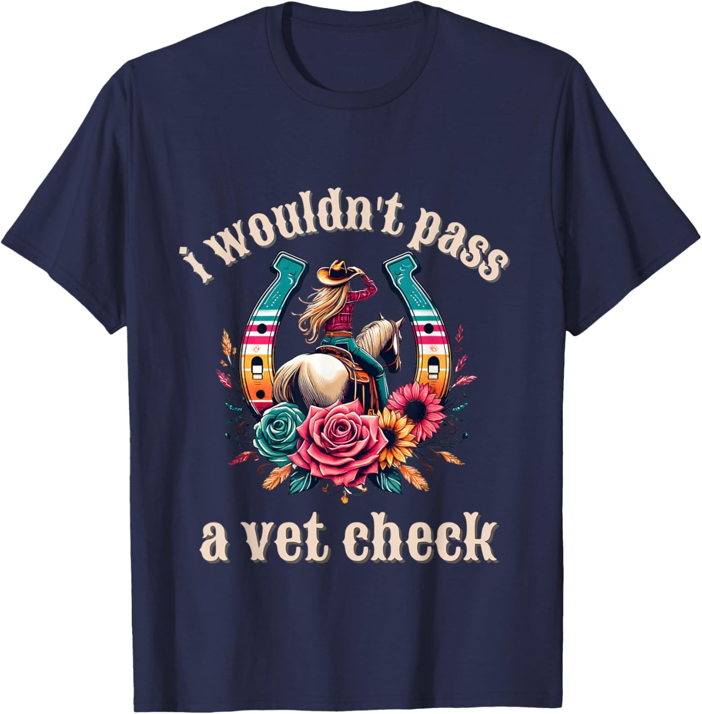 I wouldn't pass a Vet Check Cowgirl T-Shirt - T-Shirt | Navy