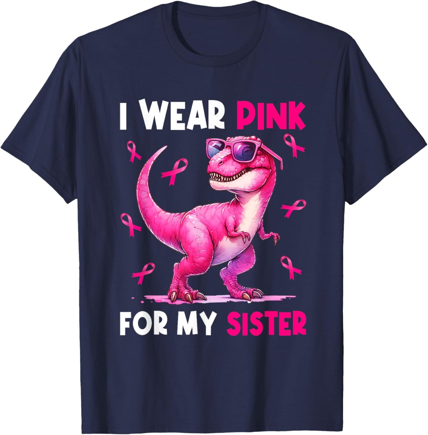 I Wear Pink For My Sister T Rex Dinosaur Breast Cancer Women T-Shirt - T-Shirt | Navy