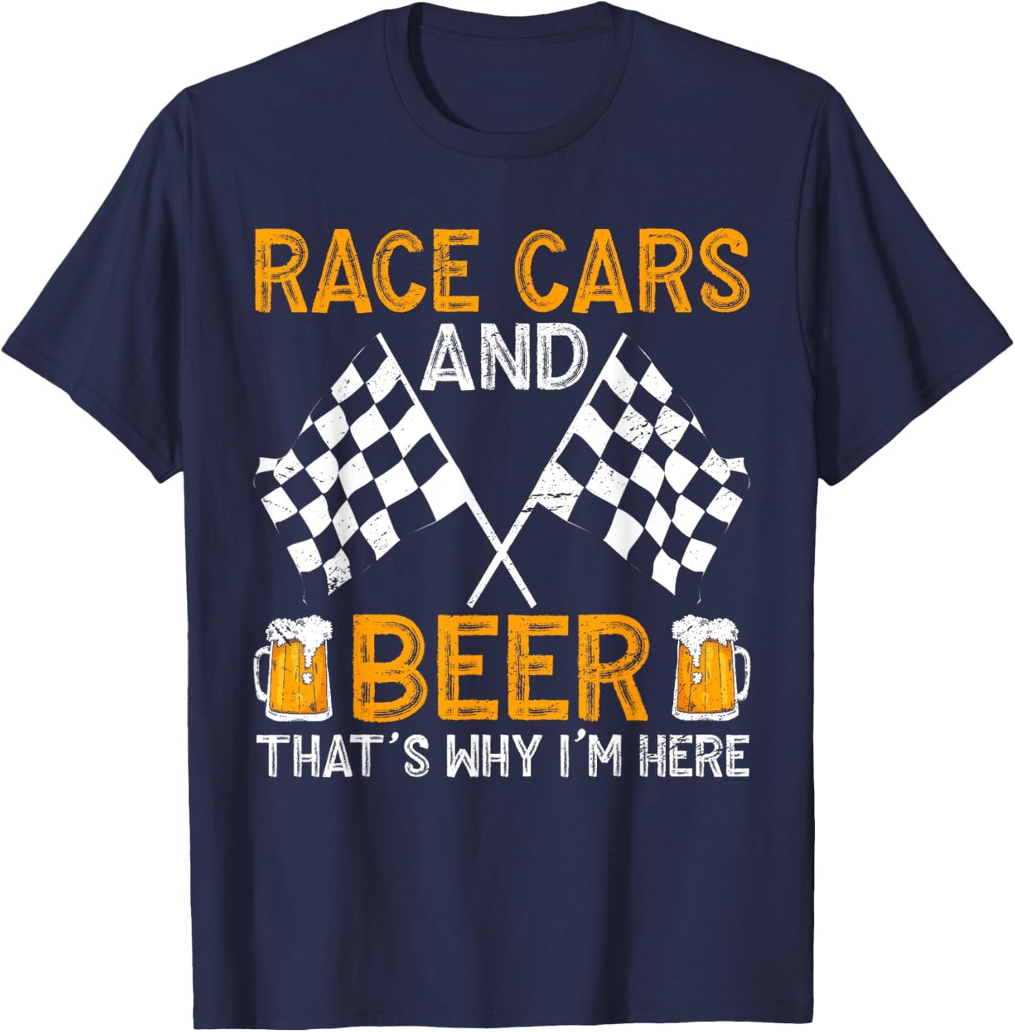 Race Cars And Beer That's Why I'm Here T-Shirt - T-Shirt | Navy