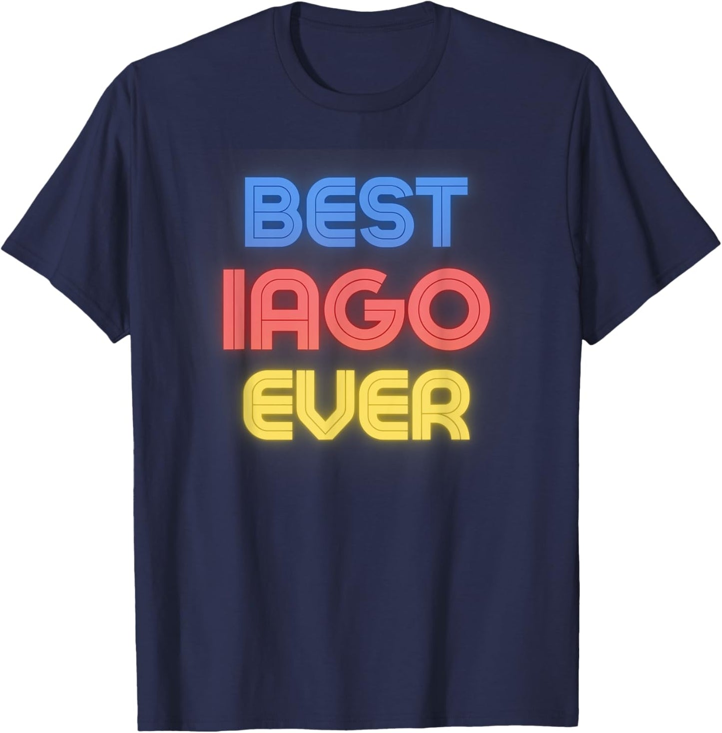 Best Iago Ever - Funny Iago Name Iago T-Shirt - T-Shirt | Navy