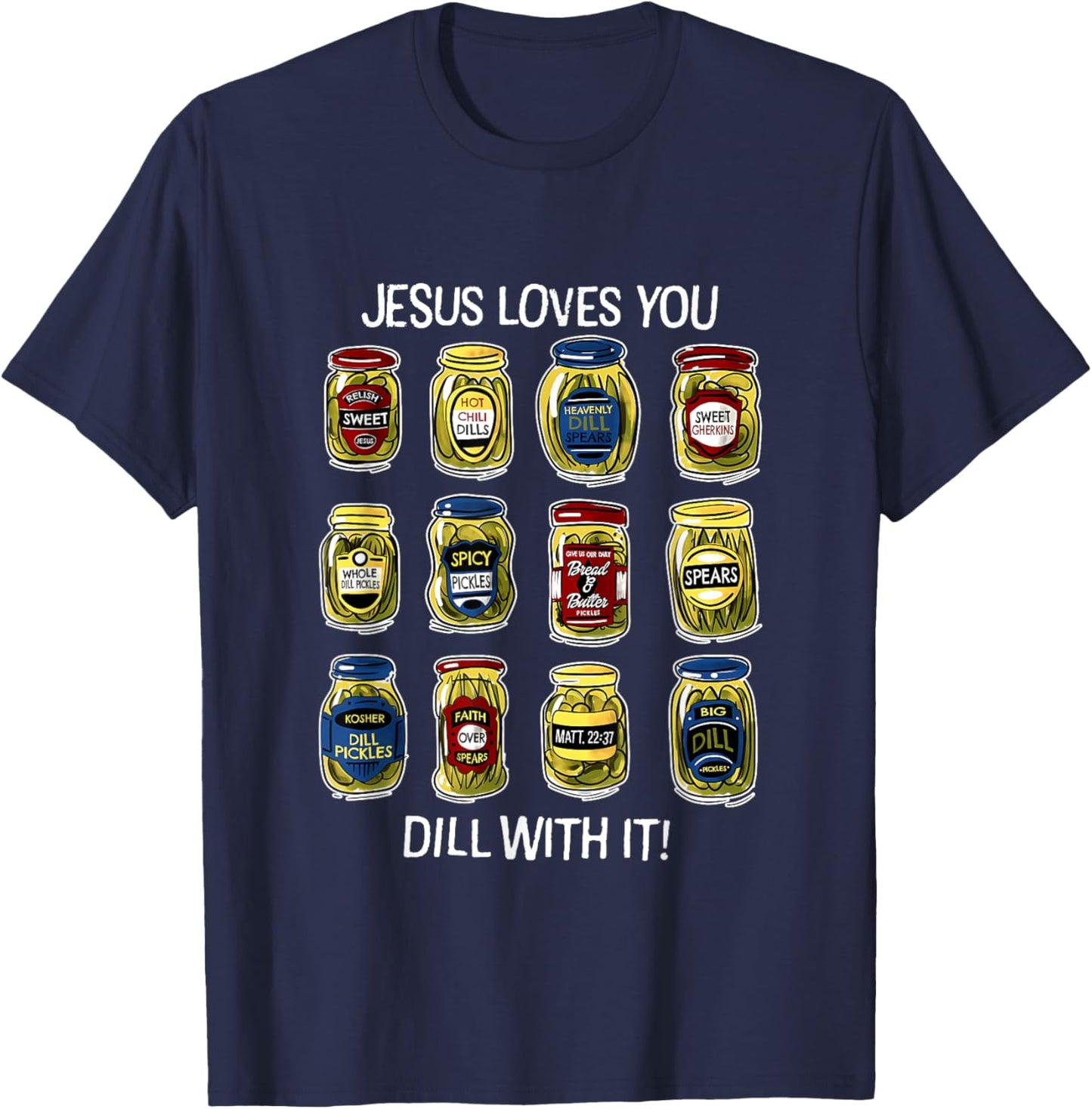 Jesus Loves You Dill With It Pickles Apparel T-Shirt - T-Shirt | Navy