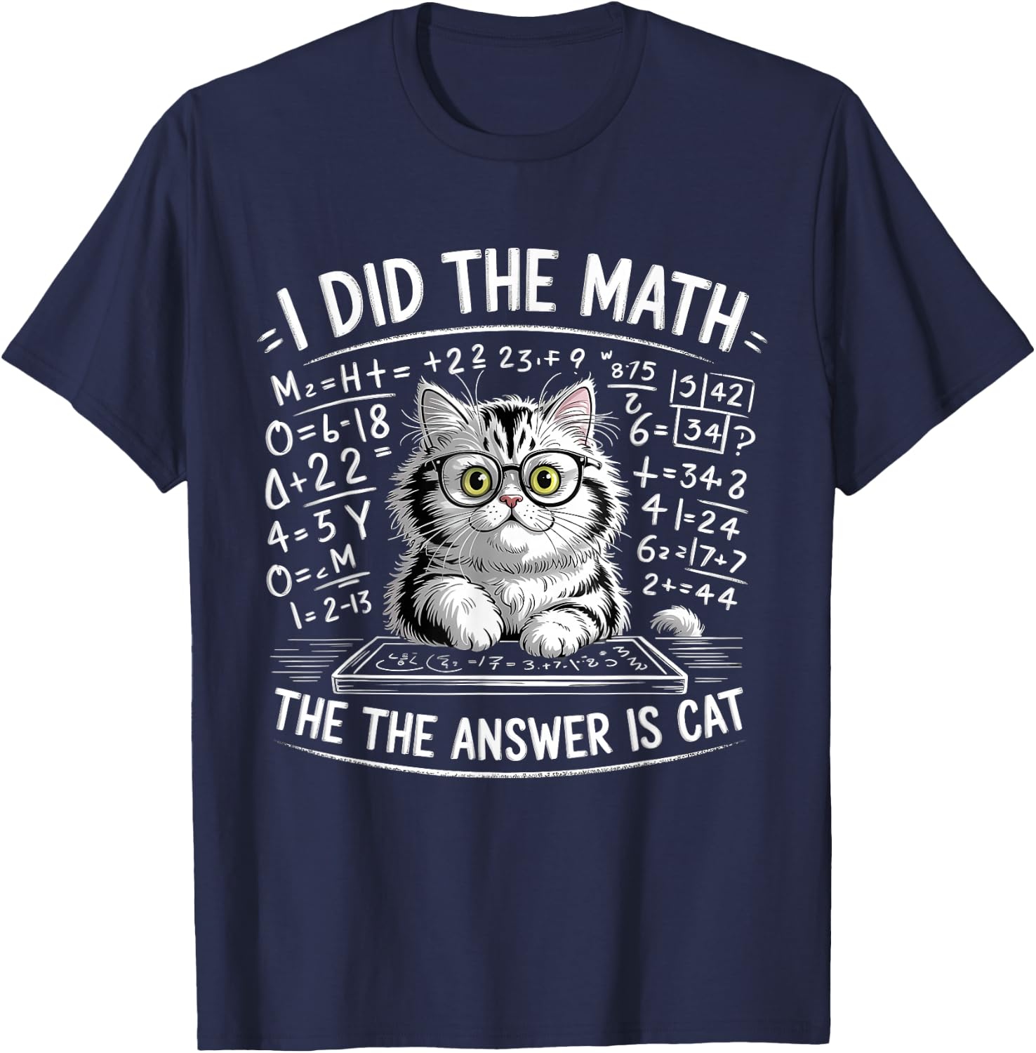 I Did Math The Answer is Cat Mathematics Funny Cat Lover T-Shirt - T-Shirt | Navy