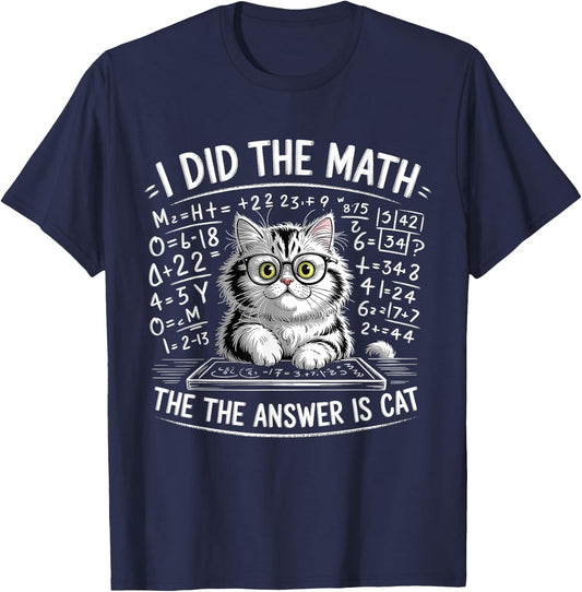 I Did Math The Answer is Cat Mathematics Funny Cat Lover T-Shirt - T-Shirt | Navy