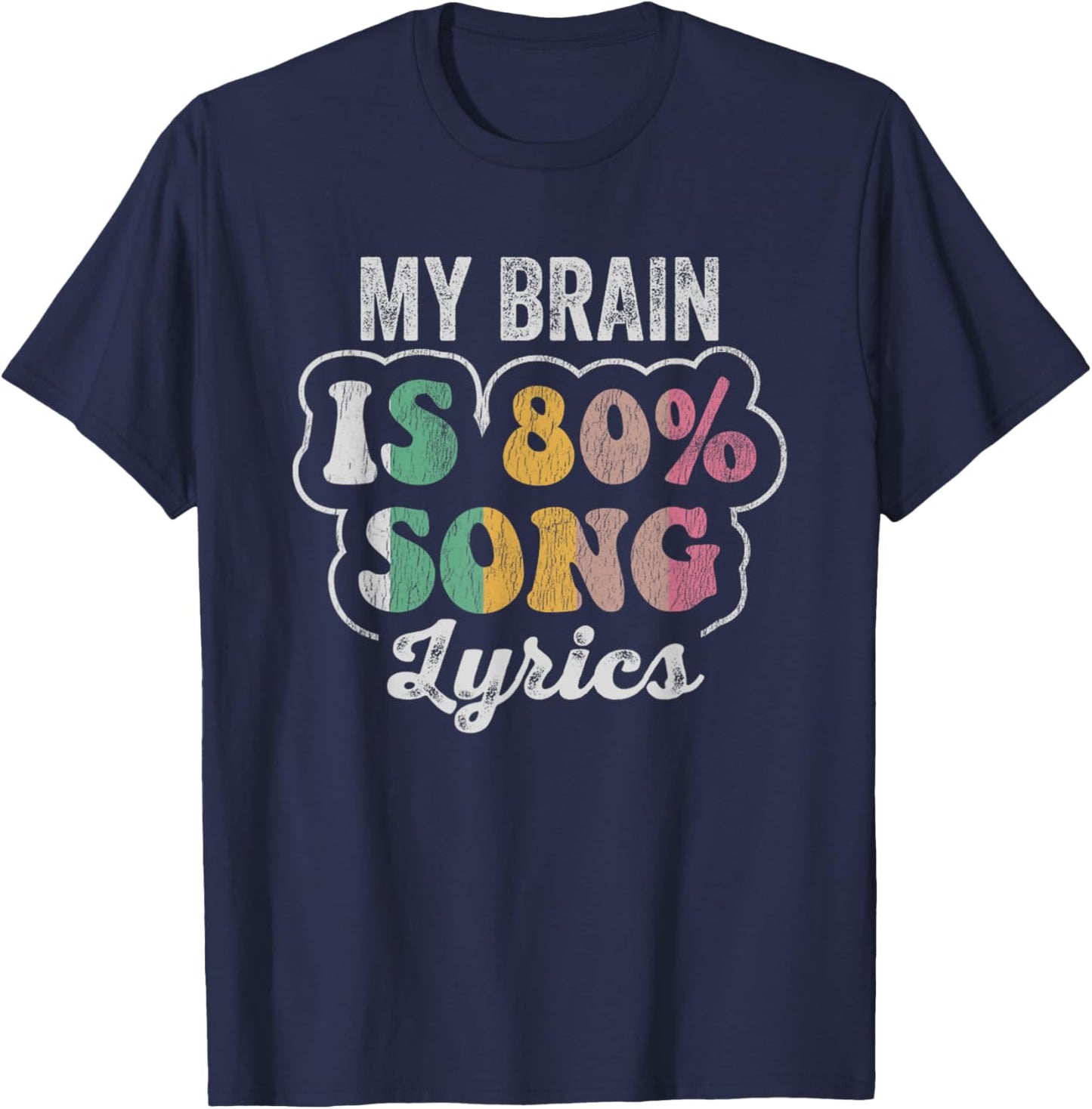 My Brain Is 80% Song Lyrics Catchy Phrase T-Shirt - T-Shirt | Navy