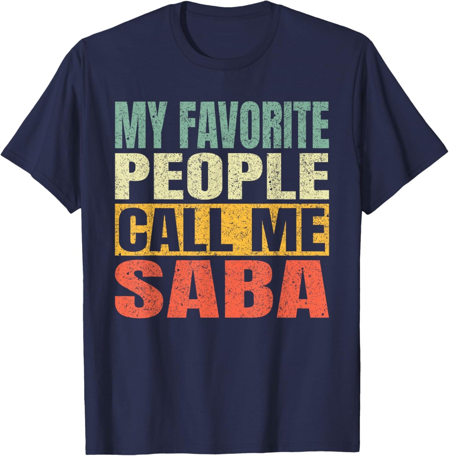My Favorite People Call Me Saba Men Fathers Day Vintage T-Shirt - T-Shirt | Navy