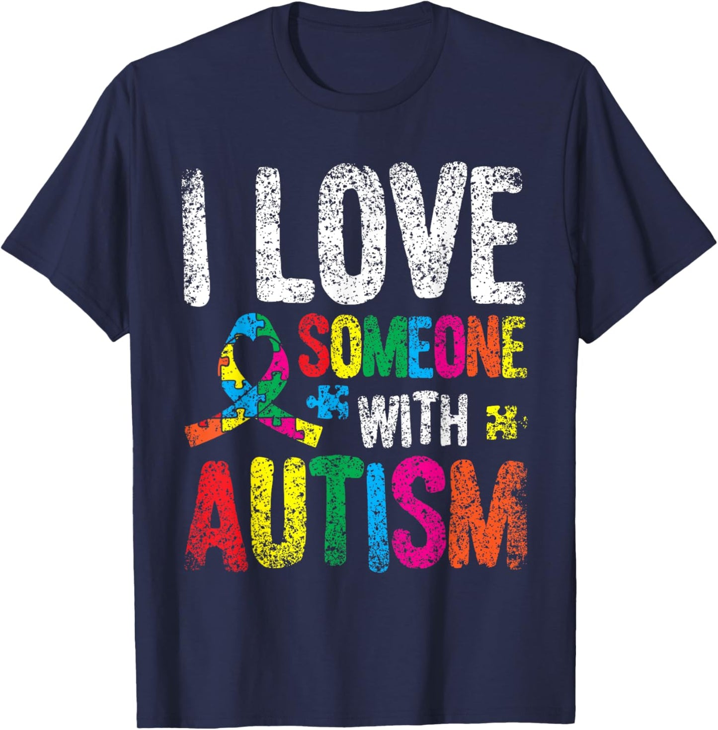I Love Someone With Autism Autist Autists Support Autism T-Shirt - T-Shirt | Navy