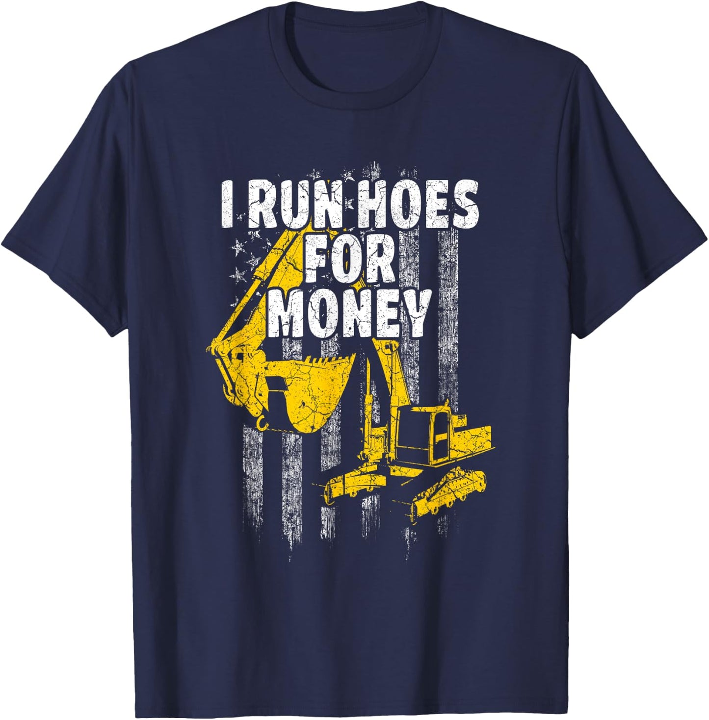 Heavy Equipment Operator I Run Hoes for Money USA Flag T-Shirt - T-Shirt | Navy