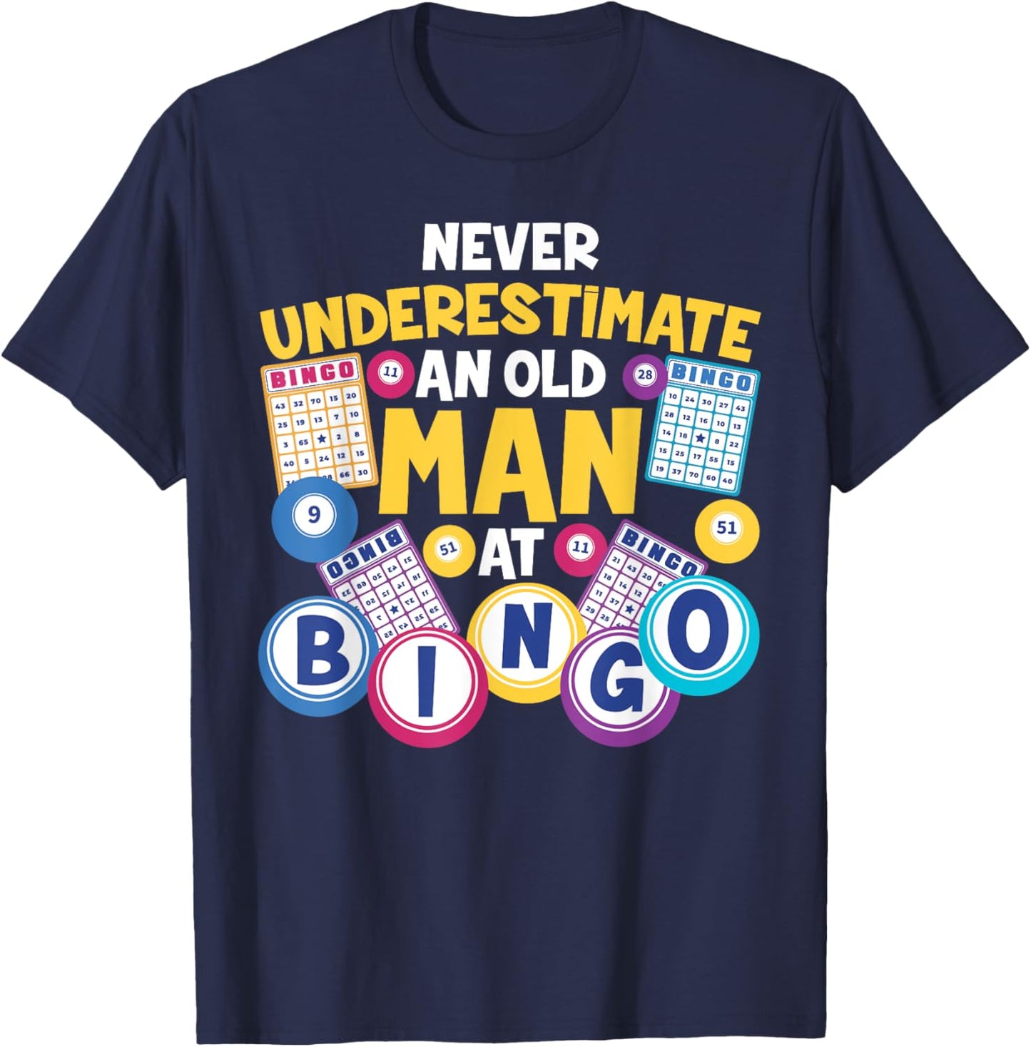 Funny Bingo Player Never Underestimate An Old Man At Bingo T-Shirt - T-Shirt | Navy