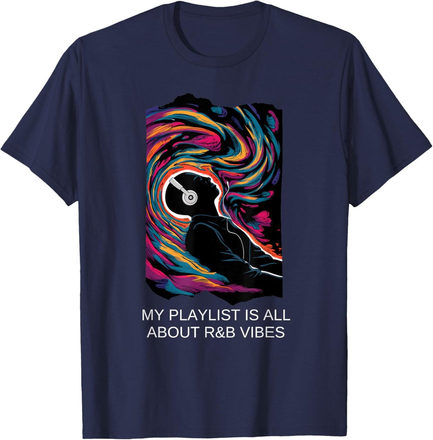 My Playlist Ia All About R&B Vibes Music Lover Playlist T-Shirt - T-Shirt | Navy