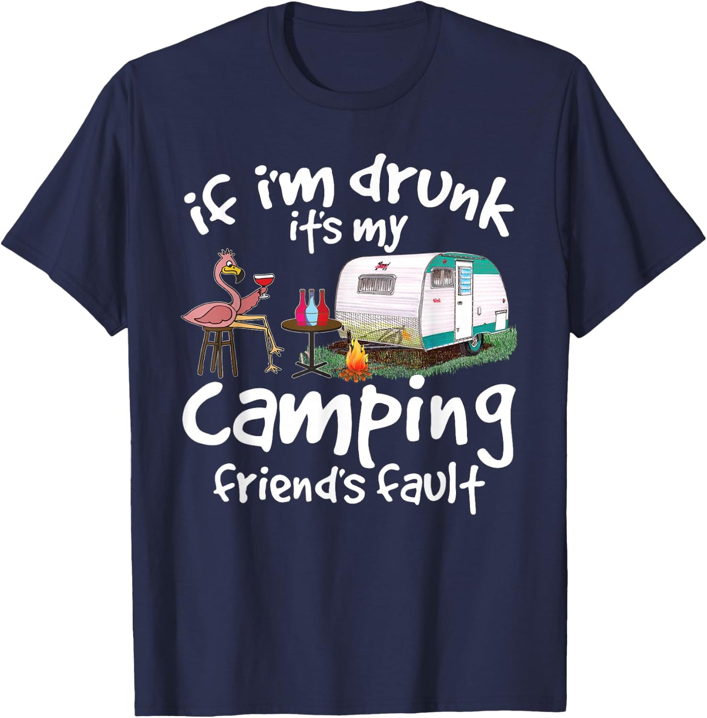 If I'm Drunk It's My Camping Friend's Fault Funny Flamingo Small T-Shirt - T-Shirt | Navy