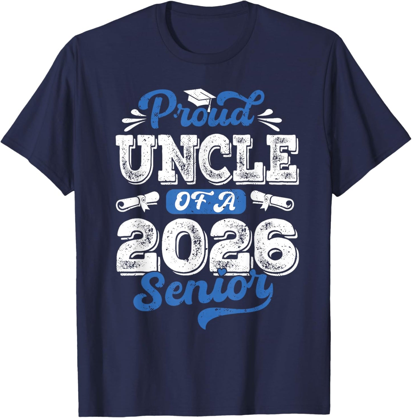 Proud Uncle of a 2026 Senior Awesome Family College Uncle T-Shirt - T-Shirt | Navy
