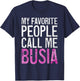 My Favorite People Call Me Busia Shirt Women Mothers Day T-Shirt - T-Shirt | Navy
