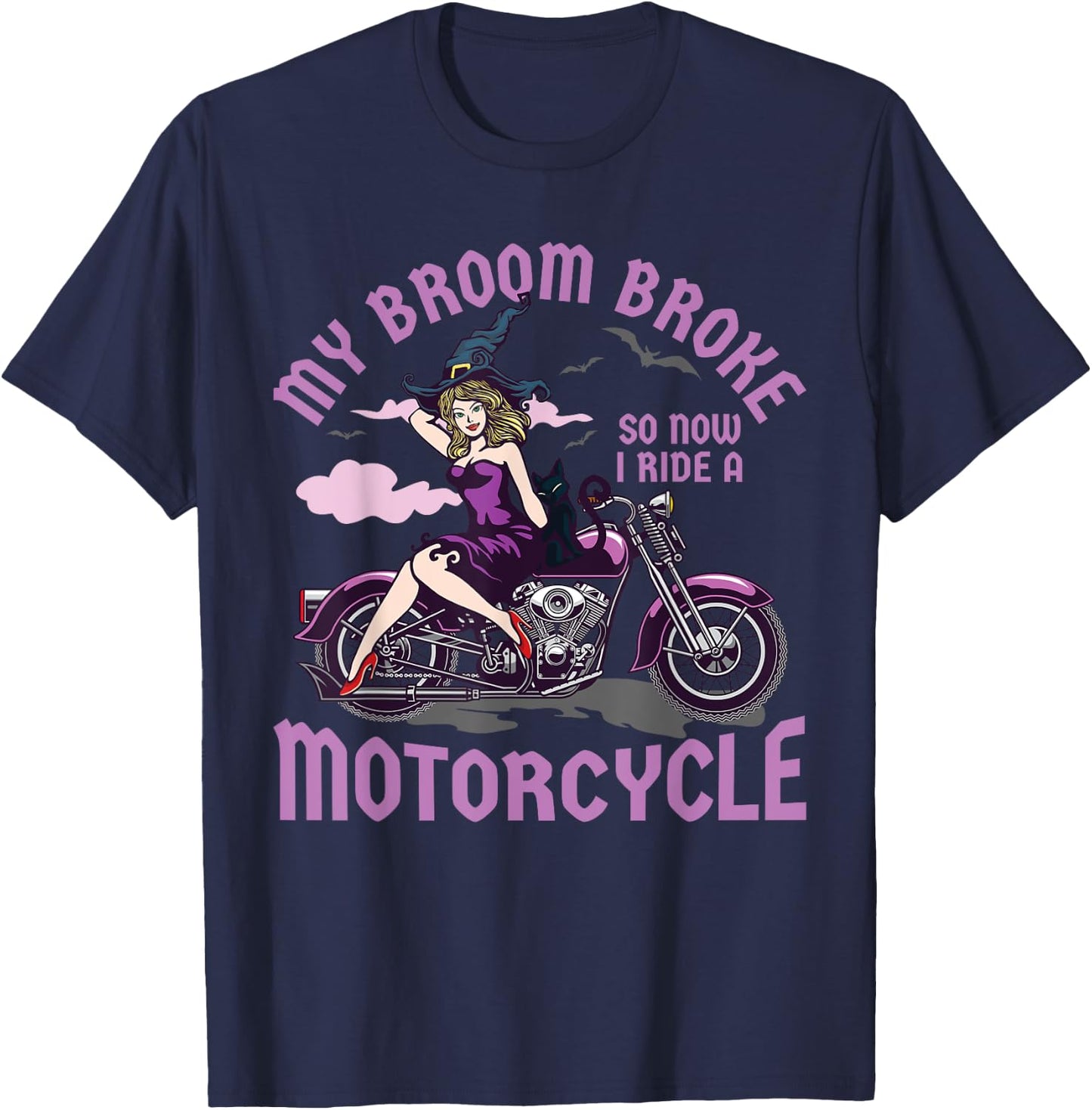 My Broom Broke So Now I Ride a Motorcycle Witch T-Shirt - T-Shirt | Navy