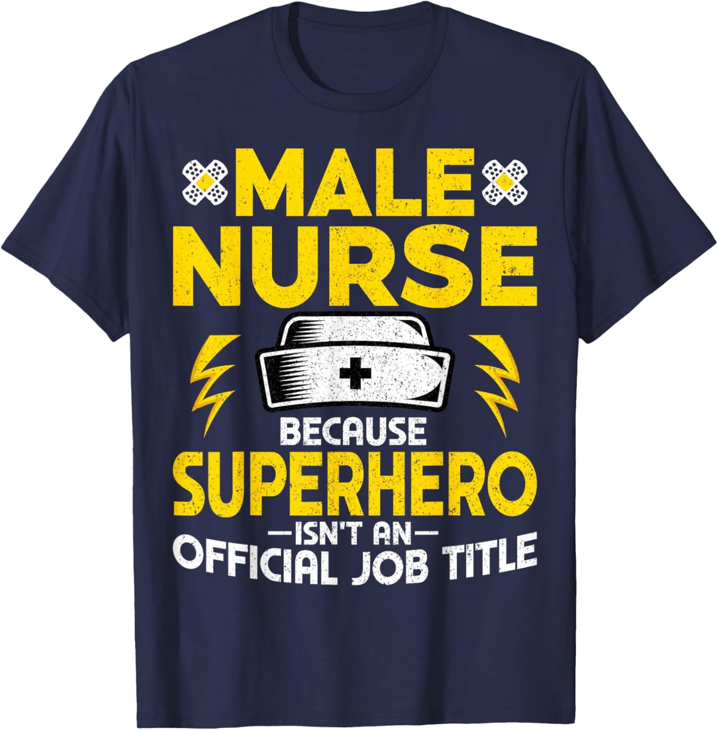 Male Nurse Because Superhero Isn't an Official Job Title T-Shirt - T-Shirt | Navy