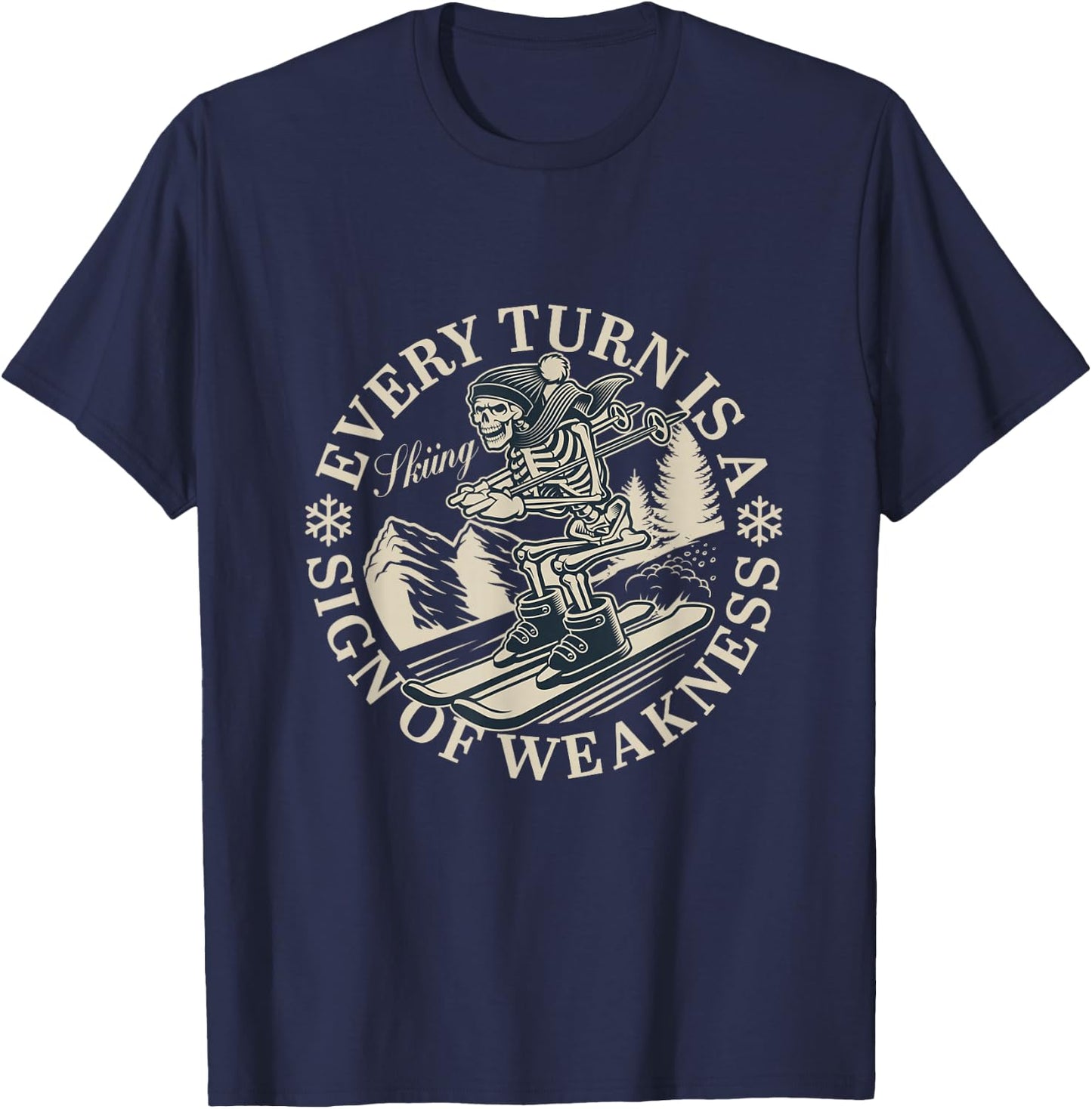 Skiing Every turn is a sign of weakness T-Shirt - T-Shirt | Navy