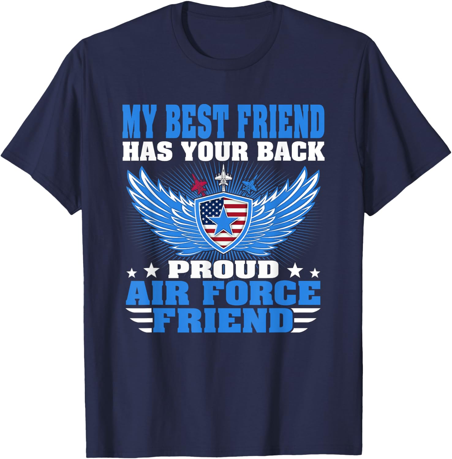 My Best Friend Has Your Back Proud Air Force Friend Gift T-Shirt - T-Shirt | Navy