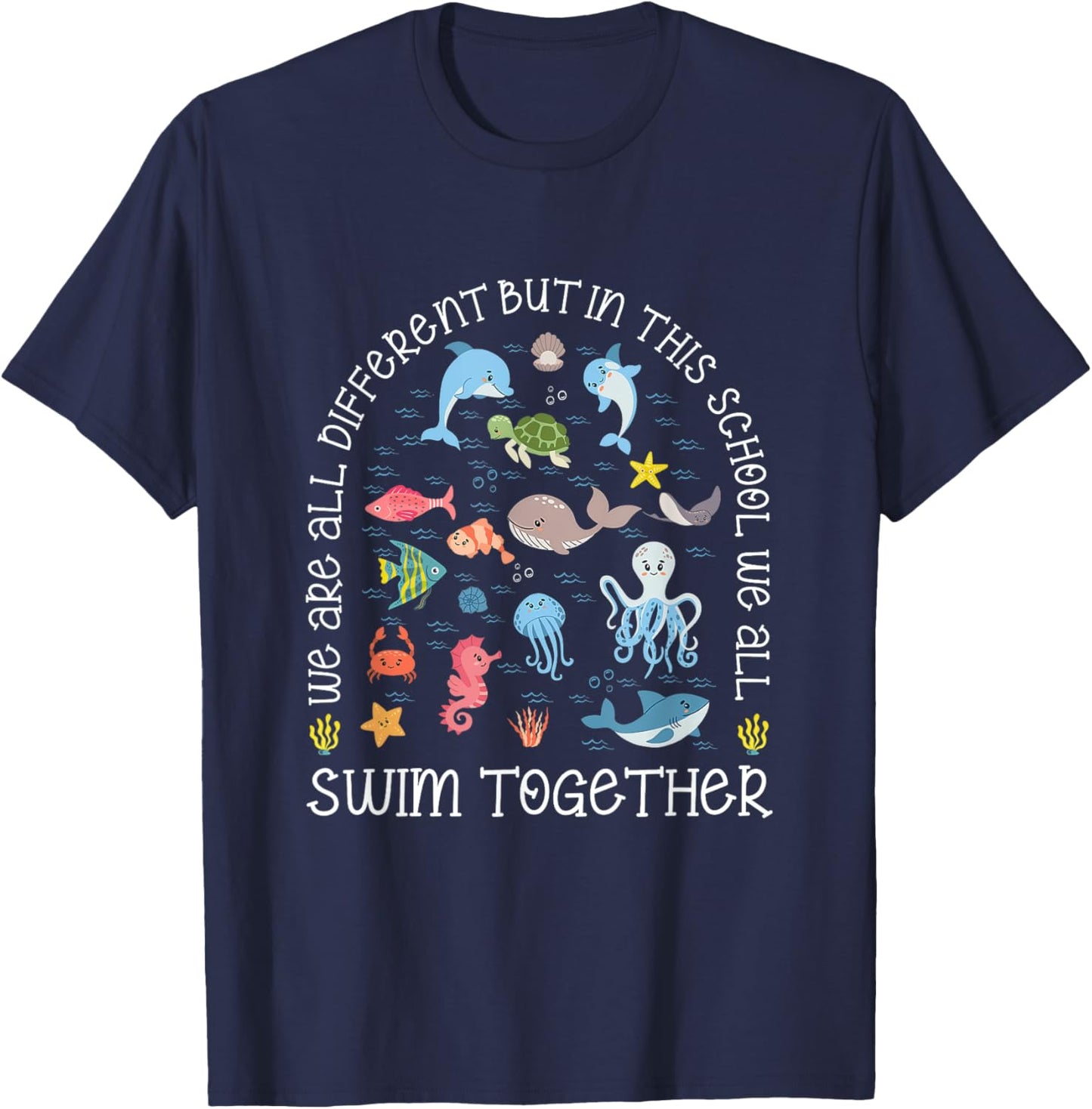 We Are All Different But In This School We All Swim Together T-Shirt - T-Shirt | Navy