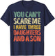 You Can't Scare Me I Have Three Daughters And A Son T-Shirt - T-Shirt | Navy