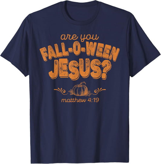 Are You Fall-O-Ween Jesus T-Shirt - T-Shirt | Navy